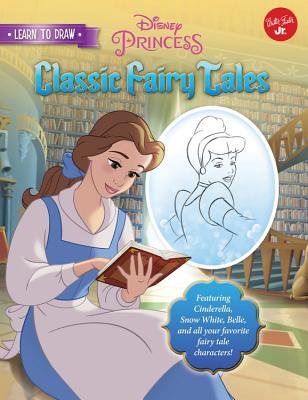 Read Learn to Draw Disney's Classic Fairy Tales: Featuring Cinderella, Snow White, Belle, and all your favorite fairy tale characters! - Walt Disney Company file in PDF