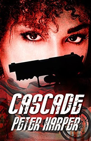 Read CASCADE: A soulful, provocative and timely international thriller - Peter Harper file in PDF