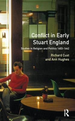 Download Conflict in Early Stuart England: Studies in Religion and Politics 1603-1642 - Richard Cust | PDF