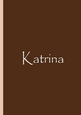 Read Online Katrina - Brown Personalized Notebook / Collectible Journal / Blank Lined Pages: An Ethi Pike Collectible -  file in PDF