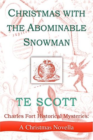 Full Download Christmas with the Abominable Snowman (Charles Fort Historical Mysteries Shorts Book 1) - T.E. Scott | PDF