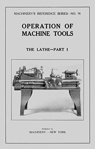 Download Operation of Machine Tools Metal Lathe How-To Manual Part 1 (Machinery Reference Series Book 91) - Ozark Woodworker file in ePub