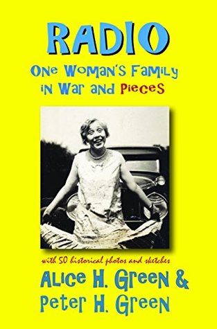 Full Download Radio: One Woman's Family in War and Pieces (Voices of World War II Book 2) - Alice H. Green file in PDF