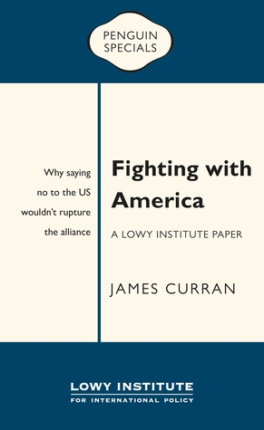 Download Fighting with America: A Lowy Institute Paper: Penguin Special - James Curran file in PDF