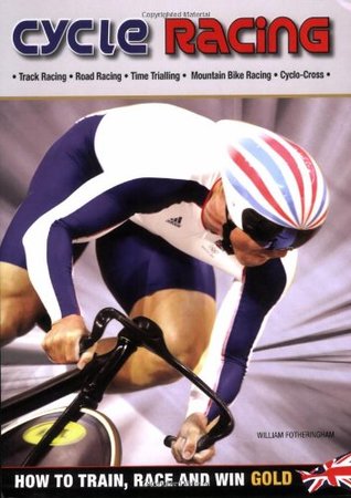 Read Cycle Racing: How to Train, Race and Win Gold - William Fotheringham file in PDF