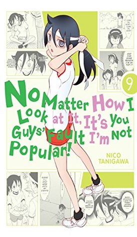 Full Download No Matter How I Look at It, It's You Guys' Fault I'm Not Popular!, Vol. 9 - Nico Tanigawa file in PDF