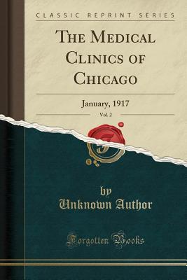 Full Download The Medical Clinics of Chicago, Vol. 2: January, 1917 (Classic Reprint) - Unknown file in PDF