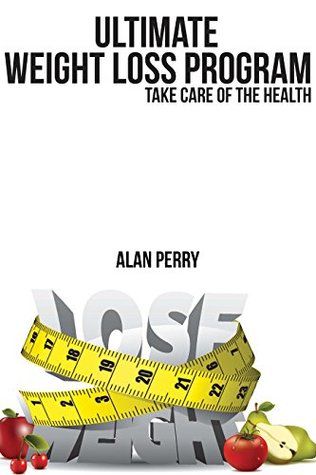 Read Ultimate Weight Loss Program: Take Care of the Health - Alan Perry file in PDF