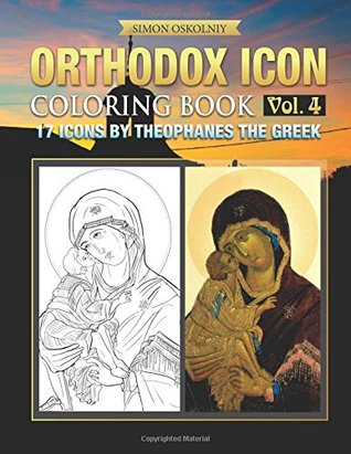 Read Online Orthodox Icon Coloring Book Vol. 4: 17 Icons by Theophanes the Greek - Simon Oskolniy file in PDF