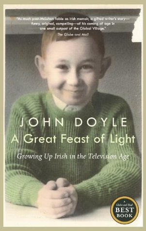 Download A Great Feast of Light: Growing Up Irish in the Television Age - John Doyle | ePub