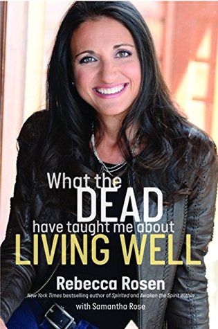 Read Online What the Dead Have Taught Me About Living Well: - Rebecca Rosen file in PDF
