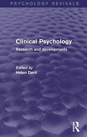 Full Download Clinical Psychology (Psychology Revivals): Research and Developments - Helen Dent | ePub
