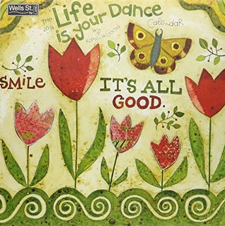 Read Online Wells Street by Lang Life Is Your Dance 2016 Wall Calendar by Karen H. Good, January 2016 to December 2016, 12 x 12 inches (7001688) - Lang | ePub
