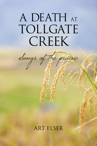 Download A Death at Tollgate Creek: Songs of the Prairie - Art Elser | ePub