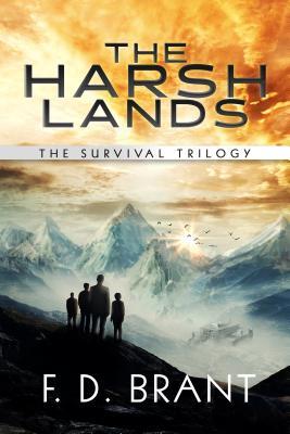 Read Online The Harsh Lands: The Complete Survival Trilogy - F.D. Brant | PDF