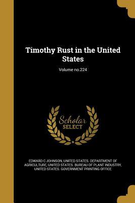 Read Online Timothy Rust in the United States; Volume No.224 - Edward C. Johnson | ePub