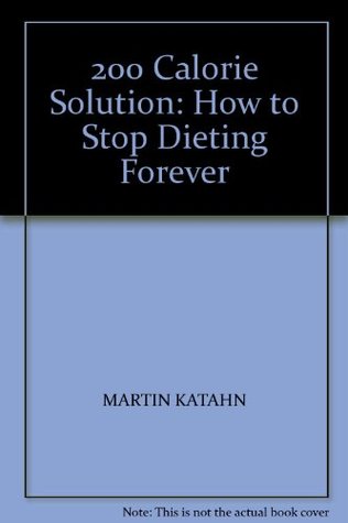 Download 200 Calorie Solution: How to Stop Dieting Forever - Martin Katahn | ePub