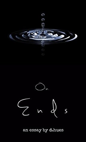 Download On Ends: Rippling the Ongoing Effects of Desires (A Tapestry of Ends Book 6) - D. Hues | ePub