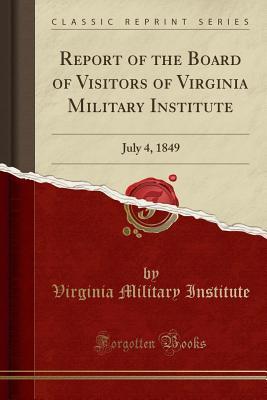 Full Download Report of the Board of Visitors of Virginia Military Institute: July 4, 1849 (Classic Reprint) - Virginia Military Institute | PDF