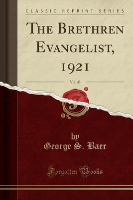 Read The Brethren Evangelist, 1921, Vol. 43 (Classic Reprint) - George S Baer file in ePub