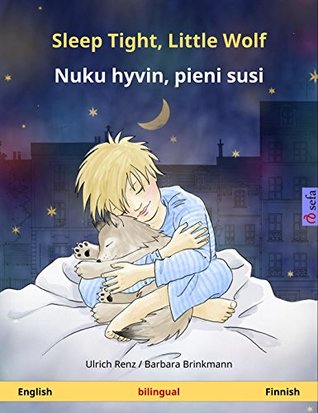 Read Sleep Tight, Little Wolf - Nuku hyvin, pieni susi. Bilingual children's book (English - Finnish) (www.childrens-books-bilingual.com) - Ulrich Renz | ePub