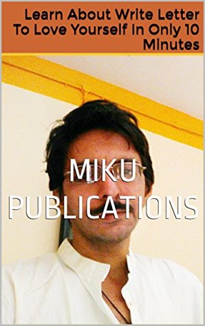 Download Learn About Write Letter To Love Yourself In Only 10 Minutes - Miku Publications | ePub
