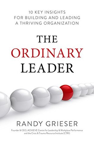 Read Online The Ordinary Leader: 10 Key Insights for Building and Leading a Thriving Organization - Randy Grieser file in ePub