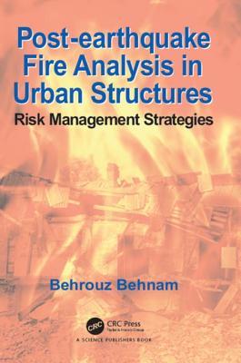 Full Download Post-Earthquake Fire Analysis in Urban Structures: Risk Management Strategies - Behrouz Behnam | ePub
