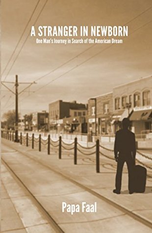 Full Download A Stranger in Newborn: One Man's Journey in Search of the American Dream - Papa Faal file in ePub