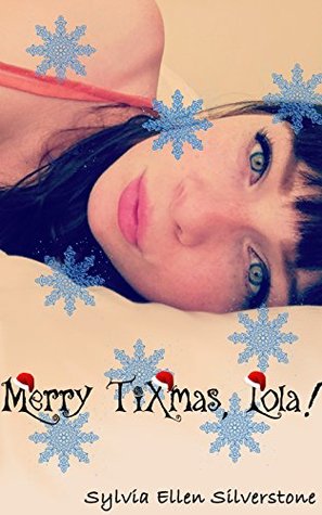 Read Online Merry TiXmas, Lola! (Lola's BDSM Festival Book 1) - Sylvia Ellen Silverstone file in ePub