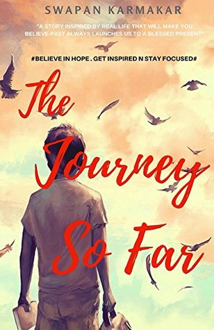 Full Download The Journey So Far: Believe In Hope ! Get Inspired & Stay Focused - Swapan Karmakar file in PDF