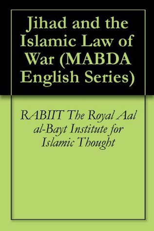 Full Download Jihad and the Islamic Law of War (MABDA English Series Book 3) - Rabiit Royal Aal al Bayt Institute for Islamic Thought file in ePub