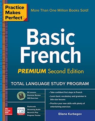 Read Online Practice Makes Perfect: Basic French, Premium Second Edition - Eliane Kurbegov | PDF