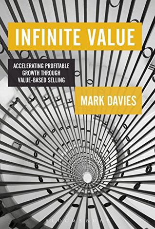 Read Online Infinite Value: Accelerating Profitable Growth Through Value-based Selling - Mark Davies file in PDF