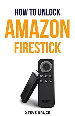 Download How to Unlock Amazon Firestick: How to Jailbreak Amazon Firestick - Steve Bruce | ePub