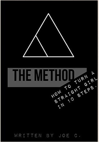 Read Online The Method: How to Turn a Straight Girl in 10 Steps - Joe C. | PDF