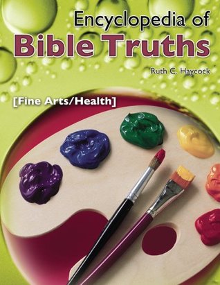 Full Download Encyclopedia of Bible Truths-Fine Arts/Health - Ruth C. Haycock | ePub