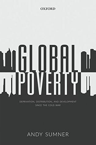 Read Online Global Poverty: Deprivation, Distribution, and Development Since the Cold War - Andy Sumner file in PDF