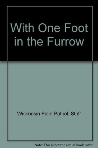 Download With one foot in the furrow: A history of the first seventy-five years of the Department of Plant Pathology at the University of Wisconsin-Madison - Paul H. And Melissa Marosy (editors) Williams file in PDF