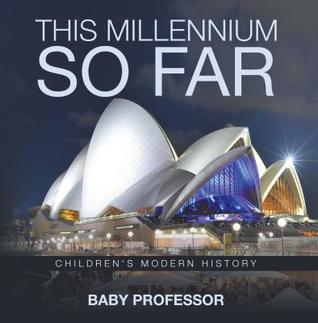 Download This Millennium So Far - Children's Modern History - Baby Professor file in PDF