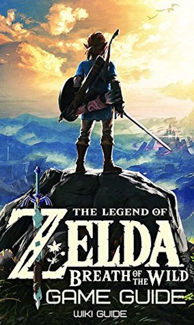 Read Online The Legend of Zelda: Breath of the Wild Game Guide - Wiki Guide | ePub