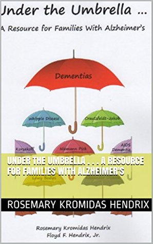 Read Online Under the Umbrella . . . A Resource for Families With Alzheimer's - Floyd Hendrix | PDF
