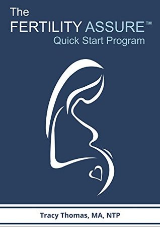 Read Online The Fertility Assure Quick Start Guide: Feed Yourself to Fertility! - Tracy Thomas | ePub