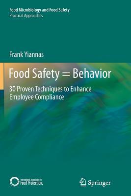 Read Food Safety = Behavior: 30 Proven Techniques to Enhance Employee Compliance - Frank Yiannas file in ePub