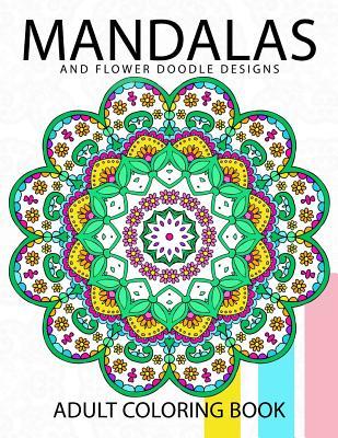 Full Download Mandala and Flower Doodle Design: An Adult coloring Book - Coloring Books | PDF