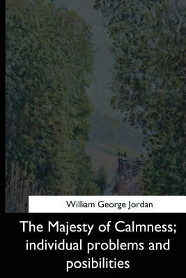Read The Majesty of Calmness: Individual Problems and Posibilities - William George Jordan file in PDF
