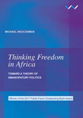 Download Thinking Freedom in Africa: Toward a Theory of Emancipatory Politics - Michael Neocosmos file in ePub