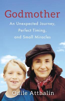 Read Online Godmother: An Unexpected Journey, Perfect Timing, and Small Miracles - Odile Atthalin file in PDF