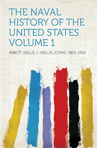 Download The Naval History of the United States Volume 1 - Willis J. Abbot | PDF