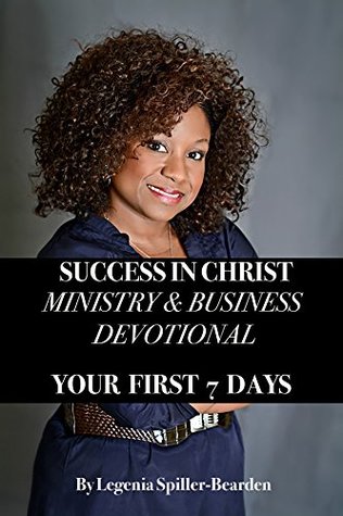 Download Success in Christ: Ministry and Business Devotional: Your First 7 Days - Legenia Spiller-Bearden file in PDF
